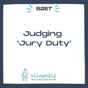 Judging ‘Jury Duty’: Our Take on Amazon’s Legal Comedy Series | Allegedly Podcast