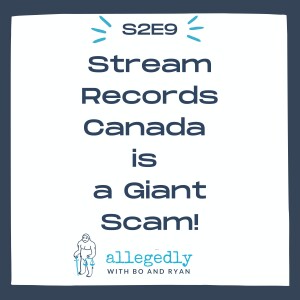 Stream Records Canada is a Giant Scam! | Allegedly Podcast