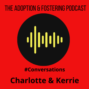 Adoption Conversations: Charlotte and Kerrie