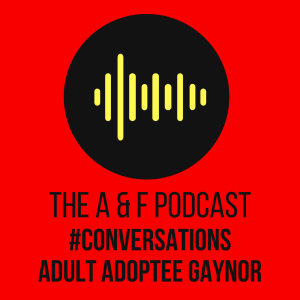 Conversations - Adult Adoptee Gaynor