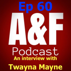 Episode 60 - An Interview with Twayna Mayne