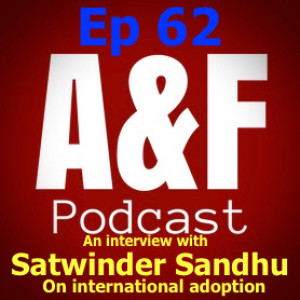 Episode 62 - An Interview with Satwinder Sandhu from the International Adoption Centre