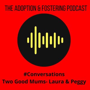 Adoption Conversations - Two Good Mums