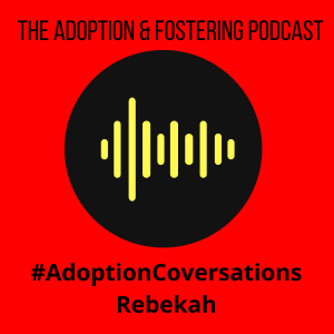 Adoption Conversations - Rebekah