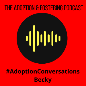 #AdoptionConversations - Becky
