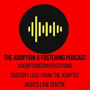 Adoption conversations - Gregory Luce  from the Adoptee Rights Law Center