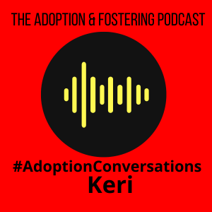 Adoption Conversations - Keri