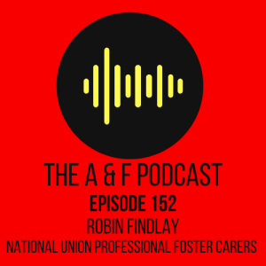 Episode 152 - National Union of Professional Foster Carers + Bantz