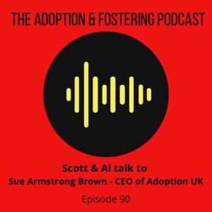 Episode 90 - An interview with Sue Armstrong Brown, CEO of Adoption UK