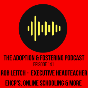 Episode 141 - An interview with Rob Leitch, EHC plans for all care experienced children.