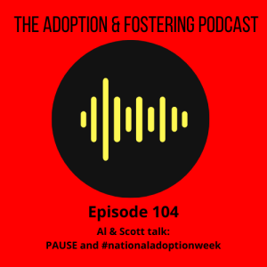 Episode 104 - Pause and National Adoption Week