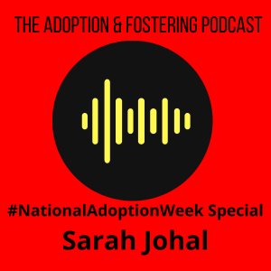 #NationalAdoptionWeek Podcast Special - An Interview with Sarah Johal