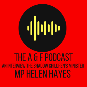 Podcast Special - An Interview with Shadow Minister Helen Hayes