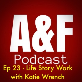 Episode 23 - Life Story Work with Katie Wrench