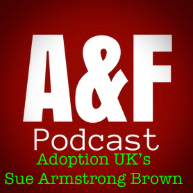 Podcast Special - An Interview with Adoption UK’s Sue Armstrong Brown