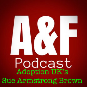 Podcast Special - An Interview with Adoption UK's Sue Armstrong Brown