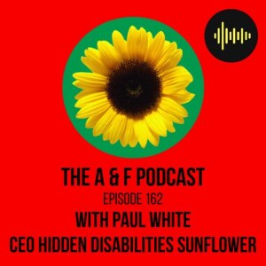 Episode 162 - Paul White from Hidden Disability  Sunflower