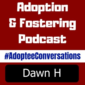 Adoptee Conversations - Dawn H