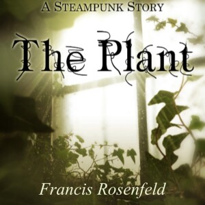 The Plant - A Steampunk Story Chapter 9