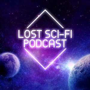 000: The Beginning of The Lost Sci-Fi Podcast With At Least One Vintage Sci-Fi Story Every Week