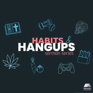 Habits & Hangups: Your Environment Determines Your Habits - Pastor Noah Filipiak