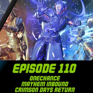 Episode 110 - Onechance, Mayhem Inbound, Crimson Days Returns!
