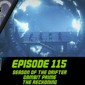 Episode 115 - Season of the Drifter, Gambit Prime and The Reckoning!