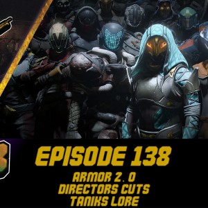 Episode 138 - Armor 2.0, Directors Cut, Taniks Lore!