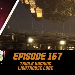 Episode 167 - Trials Hackers, Lighthouse Lore!