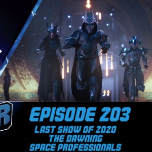 Episode 203 - Last Show of the Year, The Dawning, Space Professionals!