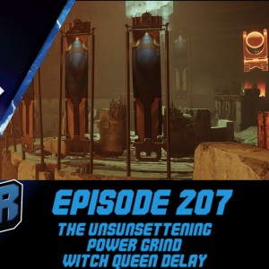 Episode 207 - The Unsunsettening, Power Changes, Witch Queen Delay