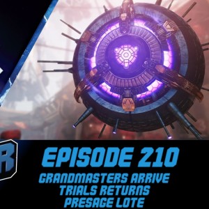 Episode 210 - Grandmasters, Trials and Presage Lore!