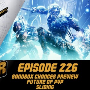 Episode 226 - Sandbox Changes Preview, Future of PvP, Sliding