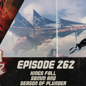 Episode 262 - King’s Fall, SBMM and Season of Plunder!