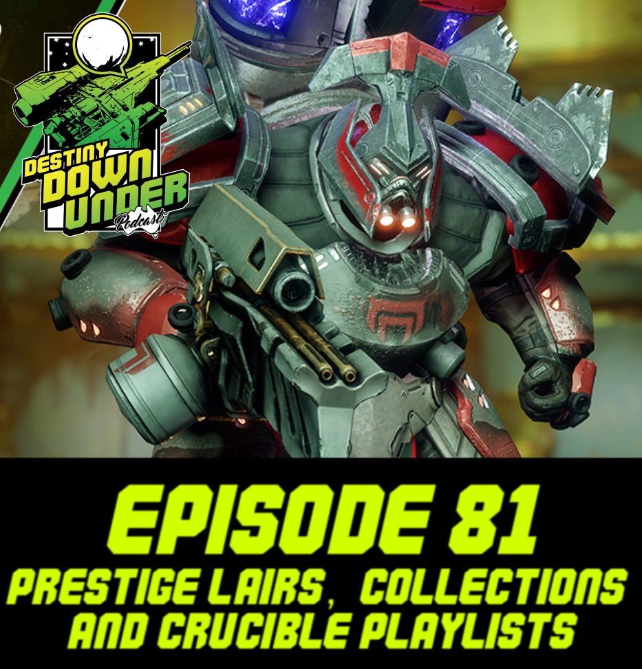 Episode 81 - Prestige Lairs, Collections and Crucible Playlists!