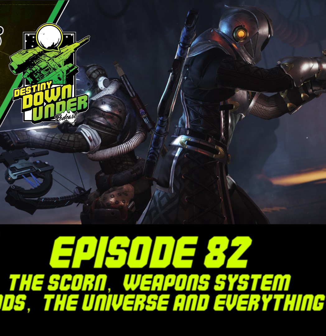Episode 82 - Scorn Enemies, Weapons System, Mods, the Universe and Everything!