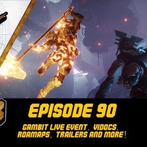Episode 90 - Gambit Showdown, Vidocs, Roadmaps, Trailers and More!
