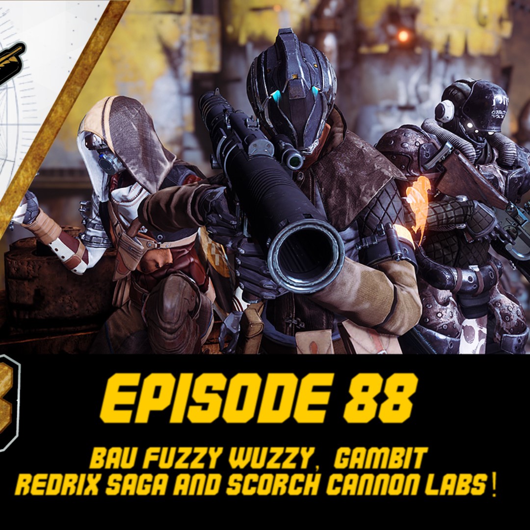 Episode 88 - Bau Fuzzy Wuzzy, Gambit, Redrix and Cannon Labs!