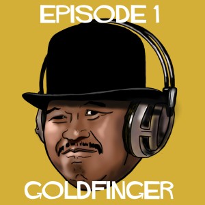 Episode 1: Goldfinger
