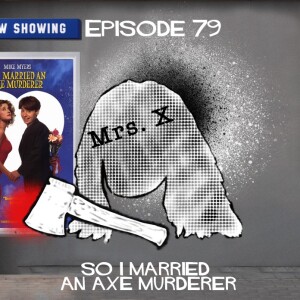 Episode 79: So I Married An Axe Murderer
