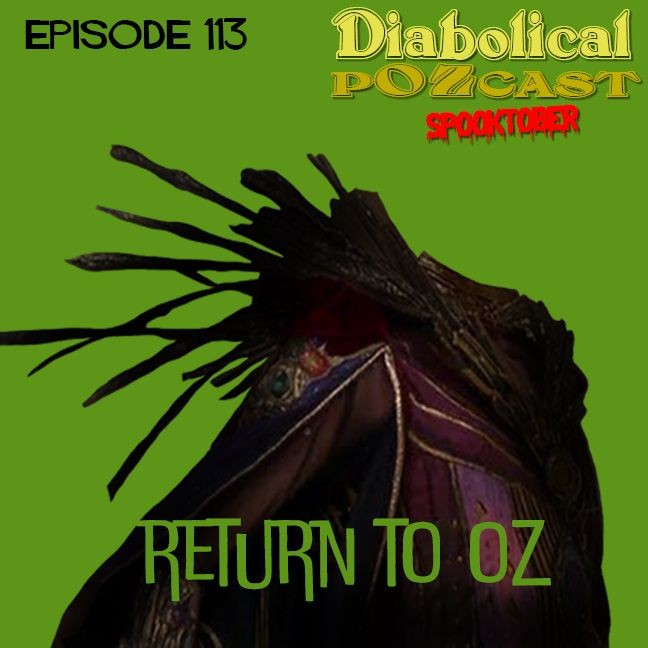 Episode 113: {SPOOKTOBER!} Return To Oz