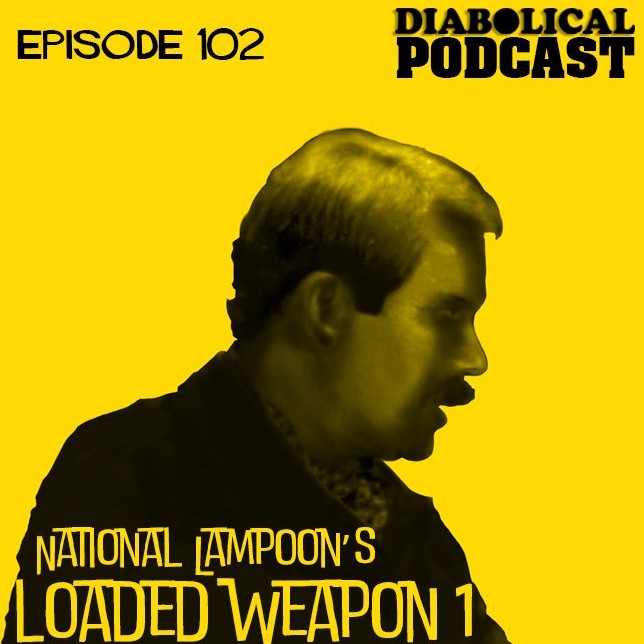 Episode 102: National Lampoon's Loaded Weapon 1