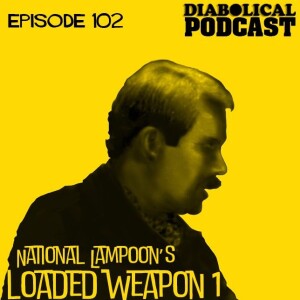 Episode 102: National Lampoon's Loaded Weapon 1