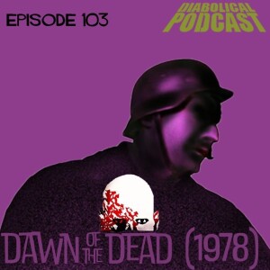 Episode 103: George A. Romero's Dawn Of The Dead