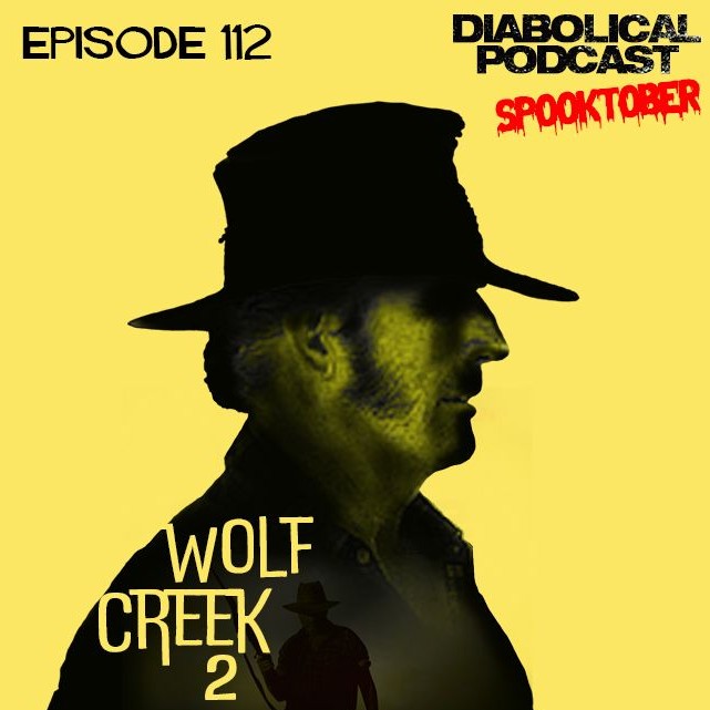 Episode 112: {SPOOKTOBER!} Wolf Creek 2