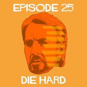 Episode 25: Die Hard