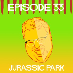 Episode 33: Jurassic Park