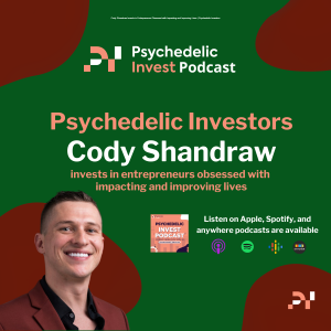 Cody Shandraw Invests in Entrepreneurs Obsessed with Impacting and Improving Lives | Psychedelic Investors
