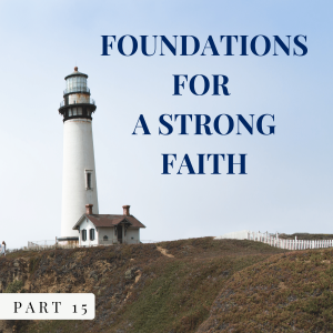 Foundations For A Strong Faith Part 15 - Fighting A Defeated Foe #3
