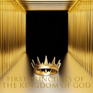 The first principles of the Kingdom of God part 1: the First Principles